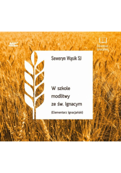 CD MP3 W szkole modlitwy ze św. Ignacym. Elementarz Ignacjański