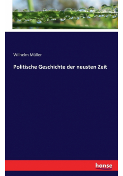 Politische Geschichte der neusten Zeit