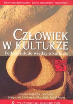 Człowiek w kulturze. Podręcznik do wiedzy o kulturze Zakres podstawowy i rozszerzony
