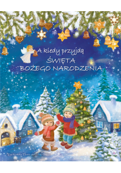 A kiedy przyjdą Święta Bożego Narodzenia