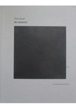 Dorosnąć do śmierci