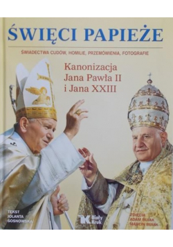 Święci Papieże Kanonizacja Jana Pawła II i Jana XXIII