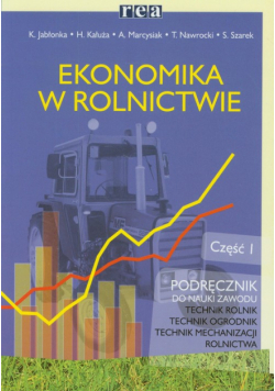 Marcysiak Adam - Ekonomika w rolnictwie Podręcznik Część 1