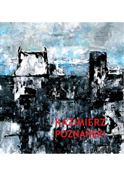 Myśląc o Kazimierzu Malarstwo Kazimierza Poznańskiego