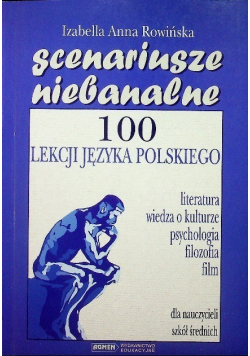 Scenariusze niebanalne  100 lekcji języka Polskiego