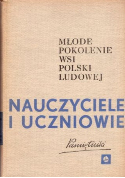 Młode pokolenie wsi polskiej ludowej - Nauczyciele i Uczniowie