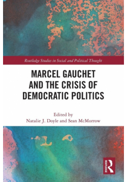 Marcel Gauchet and the Crisis of Democratic Politics