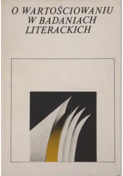 O wartościowaniu w badaniach literackich