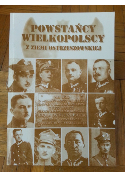 Powstańcy wielkopolscy z ziemi Ostrzeszowskiej
