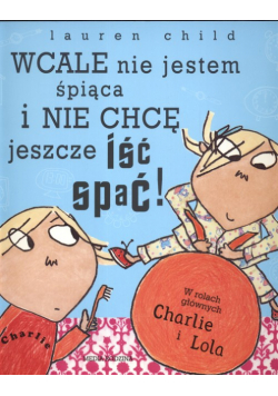 L. - Wcale nie jestem śpiąca i nie chcę jeszcze iść i spać