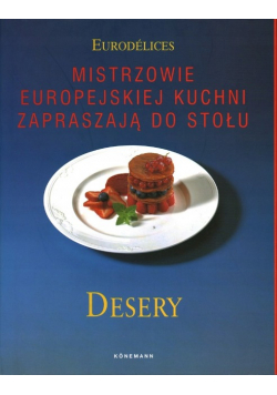 Desery Mistrzowie europejskiej kuchni zapraszają do stołu