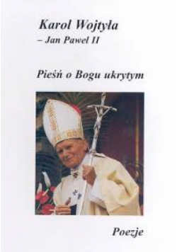 Pieśń o Bogu ukrytym: poezje