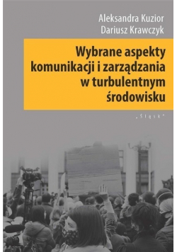 Wybrane aspekty komunikacji i zarządzania w turbulentnym środowisku