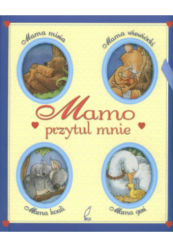 Mamo przytul mnie