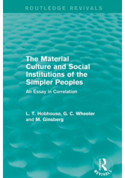 The Material Culture and Social Institutions of the Simpler Peoples (Routledge Revivals)