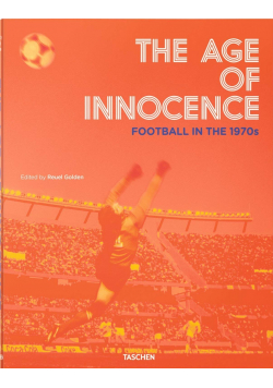 The Age of Innocence Football in the 1970s