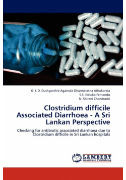 Clostridium Difficile Associated Diarrhoea - A Sri Lankan Perspective