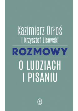 Rozmowy o ludziach i pisaniu