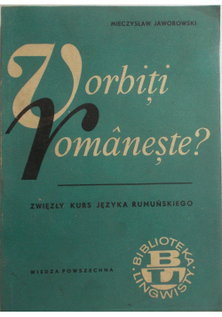 Vorbiti Vomaneste Zwięzły kurs języka Rumuńskiego