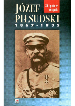 Józef Pilsudski 1867 - 1935