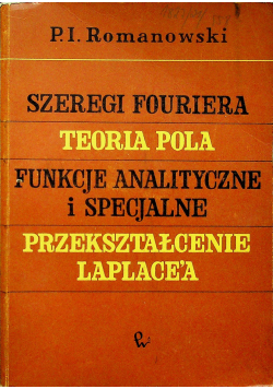 Szeregi Fouriera teoria pola funkcje analityczne i specjalne