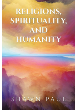 Religions, Spirituality, and Humanity