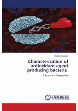 Characterization of antioxidant agent producing bacteria