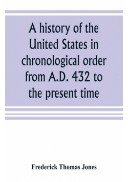 A history of the United States in chronological order from A.D. 432 to the present time