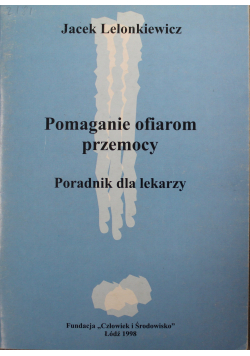 Pomaganie ofiarom przemocy poradnik dla lekarzy