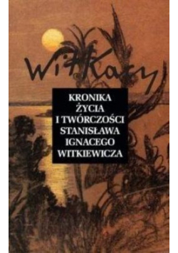 Kronika życia i twórczości Stanisława Ignacego Witkiewicza