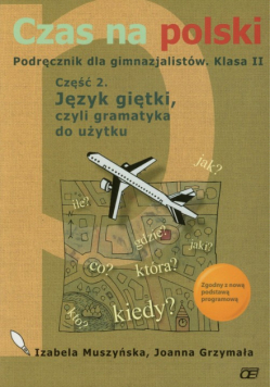 Czas na polski 2 podręcznik część 2 Język giętki, czyli gramatyka do użytku