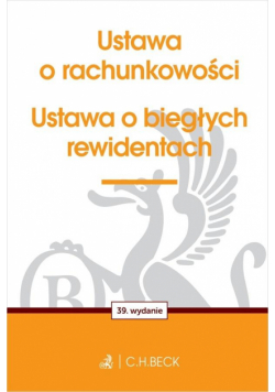 Ustawa o rachunkowości oraz ustawa o biegłych rewidentach wyd. 39