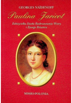 Paulina Jaricot  Założycielka Dzieła Rozkrzewiania Wiary i Żywego Różańca