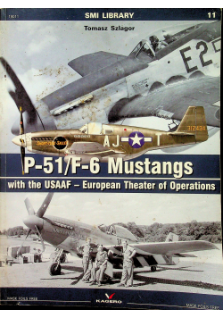 P 51 / F 6 Mustangs with the USAAF European Theater of Operations