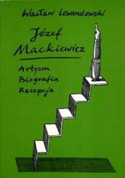 Józef Mackiewicz Artyzm Biografia Recepcja plus autograf Lewandowskiego