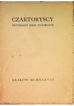 Czartoryscy Trzydzieści sześć życiorysów 1938 r.