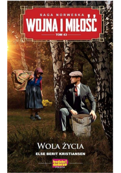 Wojna i miłość T.43 Wola życia