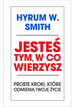Jesteś tym  w co wierzysz