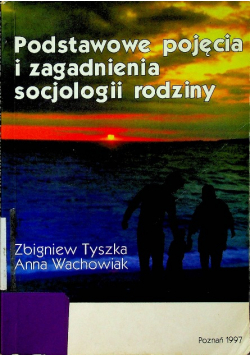 Podstawowe pojęcia i zagadnienia socjologii rodziny