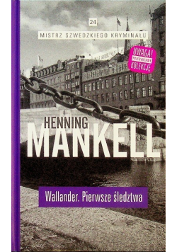 Mistrz Szwedzkiego Kryminału Tom 24 Wallander Pierwsze śledztwo