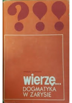 Wierzę Dogmatyka w zarysie