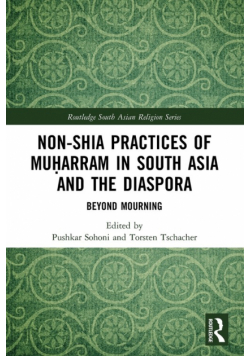 Non-Shia Practices of Muḥarram in South Asia and the Diaspora