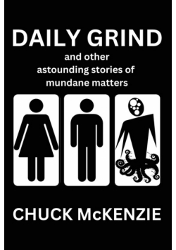 Daily Grind and Other Astounding Stories of Mundane Matters