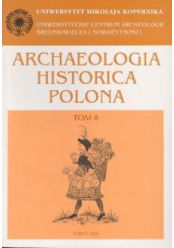 Archaeologia Historica Polona, tom 8. Źródła archeologiczne i ich treści