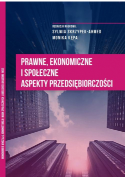 Prawne, ekonomiczne i społeczne aspekty przedsiębiorczości