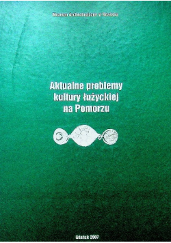 Aktualne problemy kultury łużyckiej na Pomorzu