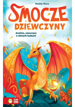 Smocze Dziewczyny. Azmina, smoczyca o złotych...