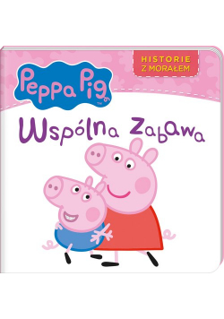 Peppa Pig Historie z morałem Wspólna zabawa