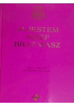 Ja jestem Józef brat wasz