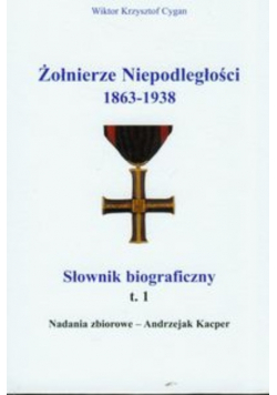 Żołnierze niepodległości 1863-1938 Tom 1